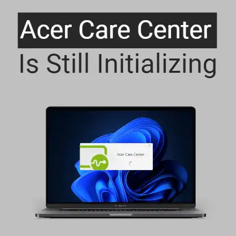 Acer care center service is still initializing