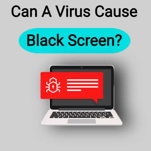 Can A Virus Cause Black Screen?