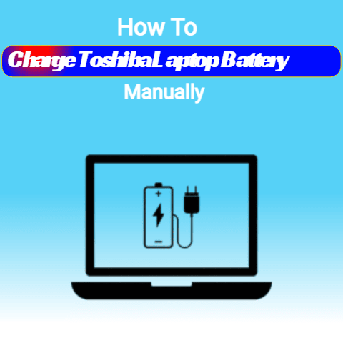 Charge-Toshiba-Laptop-Battery-Manually.