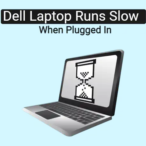 Dell Laptop Runs Slow when Plugged In
