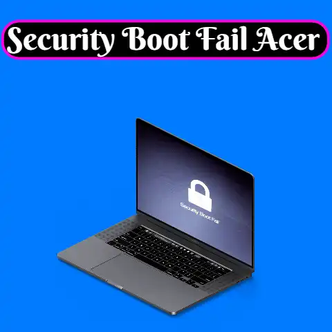 Failed or Missing Security Boot Failed or Default Boot Device on Acer
