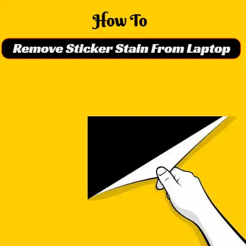 How To Remove Sticker Stain From Laptop