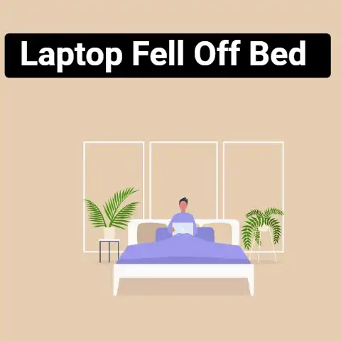 Laptop Fell Off The Bed