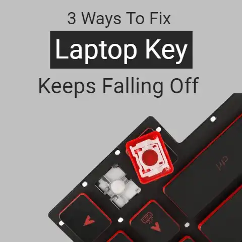 Laptop Key Keeps Falling Off