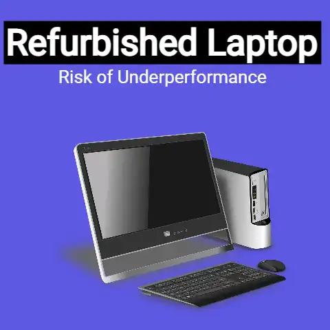 Refurbished Laptops Risk of Underperformance