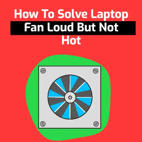 Solve-Laptop-Fan-Loud-But-Not-Hot