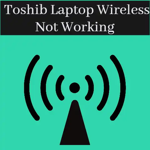 Toshiba-Laptop-Wireless-Not-Working