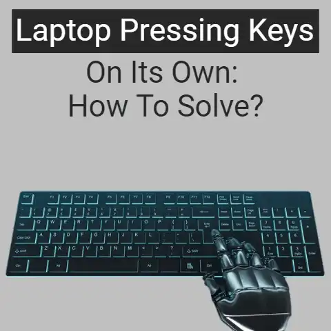 Laptop pressing keys on its own