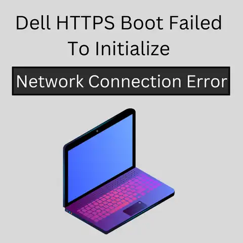 Dell HTTPS Boot Failed To Initialize Network Connection Error