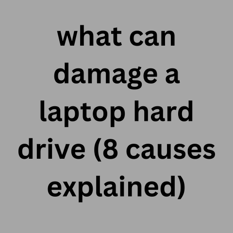 What Can Damage A Laptop Hard Drive (8 Causes Explained)