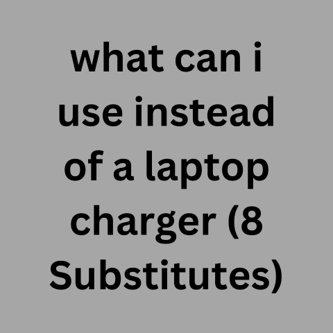 What Can I Use Instead Of A Laptop Charger? (8 Substitutes)