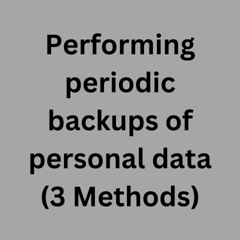 Performing Periodic Backups Of Personal Data (3 Methods)