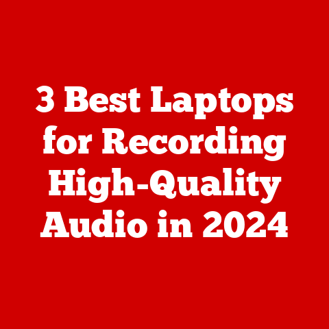 3 Best Laptops for Recording High-Quality Audio in 2024