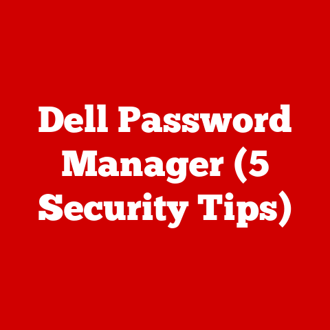 Dell Password Manager (5 Security Tips)