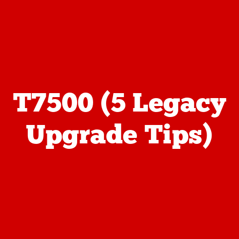 T7500 (5 Legacy Upgrade Tips)