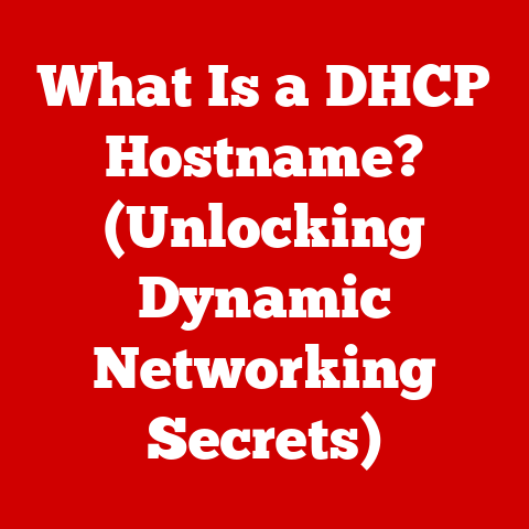 What Is a DHCP Hostname? (Unlocking Dynamic Networking Secrets)
