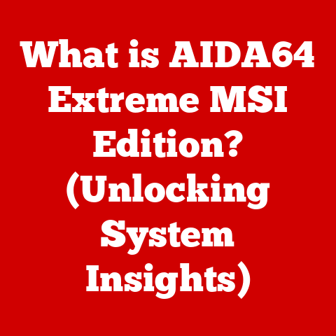What is AIDA64 Extreme MSI Edition? (Unlocking System Insights)