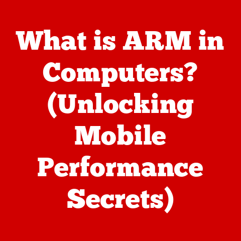 What is ARM in Computers? (Unlocking Mobile Performance Secrets)