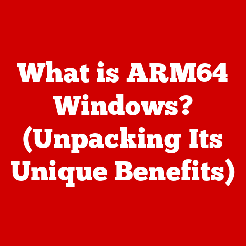 What is ARM64 Windows? (Unpacking Its Unique Benefits)
