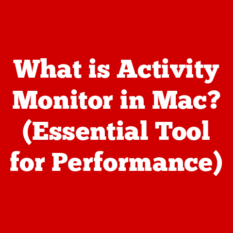 What is Activity Monitor in Mac? (Essential Tool for Performance)