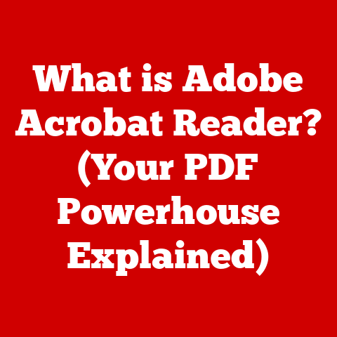 What is Adobe Acrobat Reader? (Your PDF Powerhouse Explained)