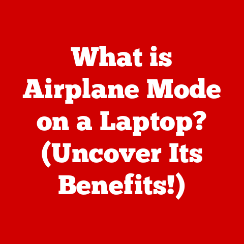 What is Airplane Mode on a Laptop? (Uncover Its Benefits!)
