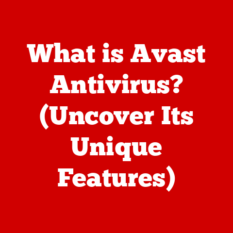 What is Avast Antivirus? (Uncover Its Unique Features)