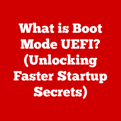 What is Boot Mode UEFI? (Unlocking Faster Startup Secrets)