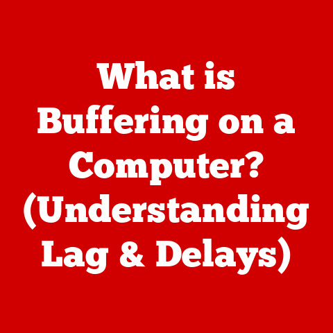 What is Buffering on a Computer? (Understanding Lag & Delays)