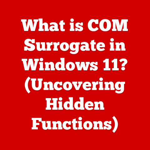What is COM Surrogate in Windows 11? (Uncovering Hidden Functions)