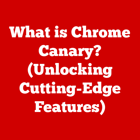 What is Chrome Canary? (Unlocking Cutting-Edge Features)