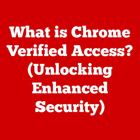 What is Chrome Verified Access? (Unlocking Enhanced Security)