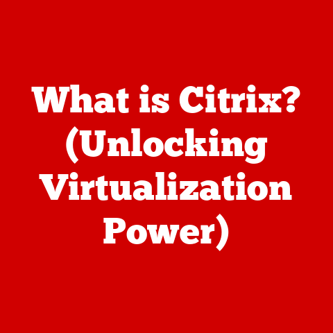 What is Citrix? (Unlocking Virtualization Power)