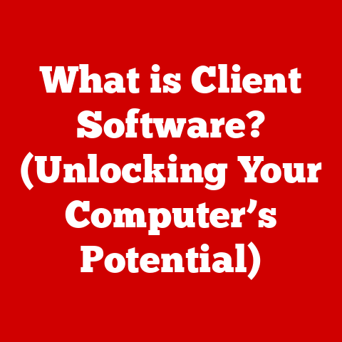 What is Client Software? (Unlocking Your Computer’s Potential)