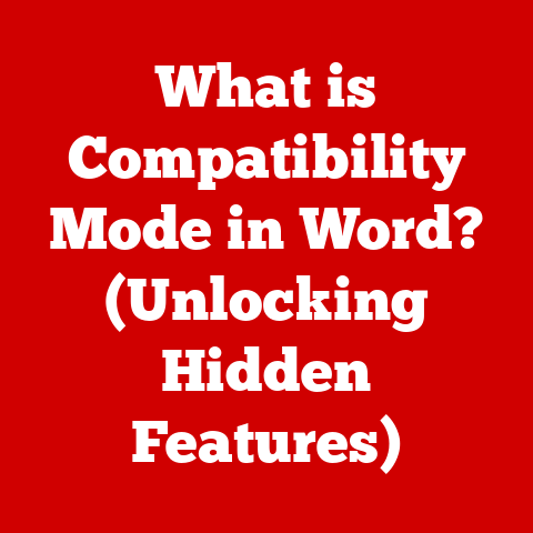 What is Compatibility Mode in Word? (Unlocking Hidden Features)