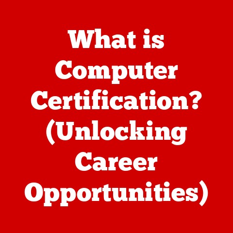What is Computer Certification? (Unlocking Career Opportunities)