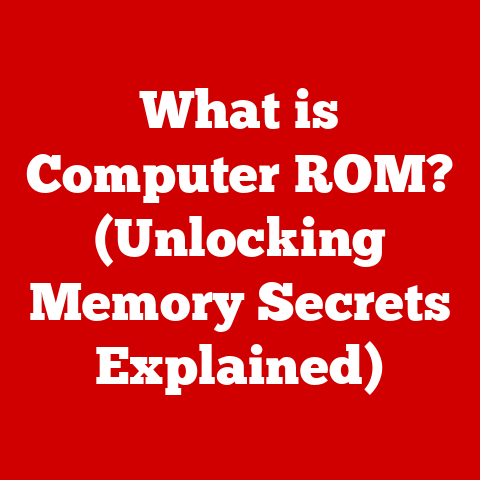 What is Computer ROM? (Unlocking Memory Secrets Explained)