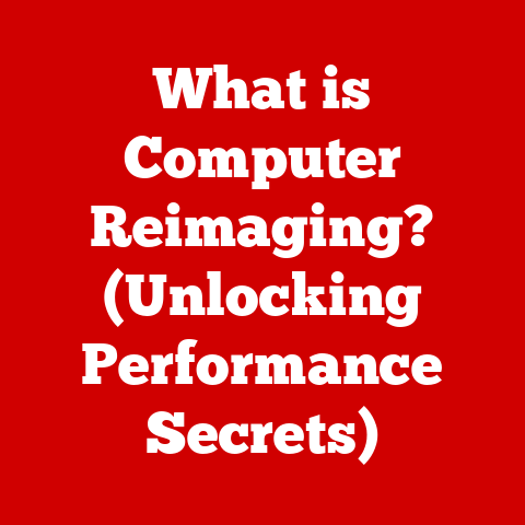 What is Computer Reimaging? (Unlocking Performance Secrets)