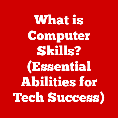 What is Computer Skills? (Essential Abilities for Tech Success)
