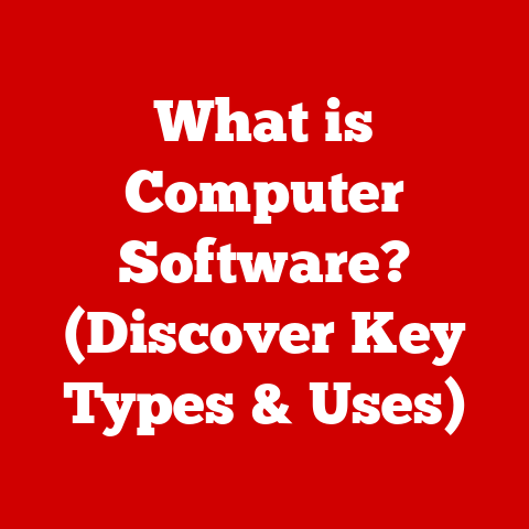 What is Computer Software? (Discover Key Types & Uses)