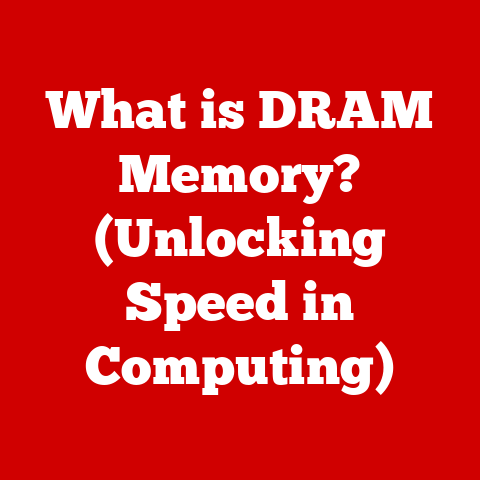What is DRAM Memory? (Unlocking Speed in Computing)