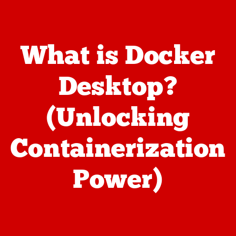 What is Docker Desktop? (Unlocking Containerization Power)