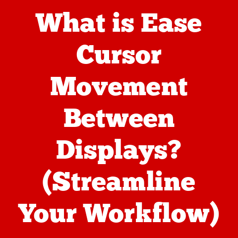 What is Ease Cursor Movement Between Displays? (Streamline Your Workflow)