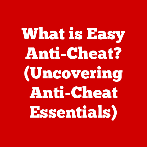 What is Easy Anti-Cheat? (Uncovering Anti-Cheat Essentials)