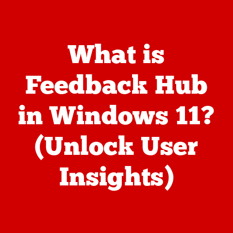 What is Feedback Hub in Windows 11? (Unlock User Insights)