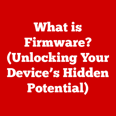 What is Firmware? (Unlocking Your Device’s Hidden Potential)