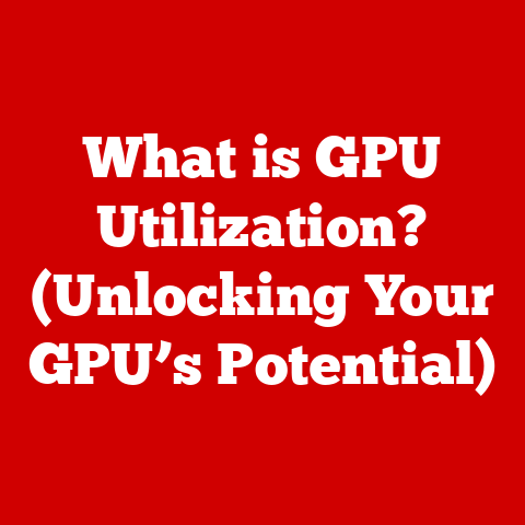 What is GPU Utilization? (Unlocking Your GPU’s Potential)