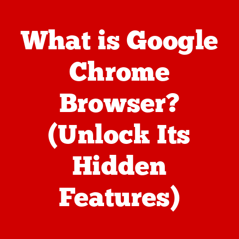 What is Google Chrome Browser? (Unlock Its Hidden Features)