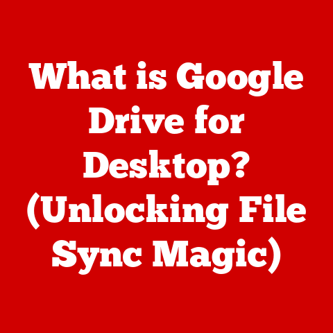 What is Google Drive for Desktop? (Unlocking File Sync Magic)