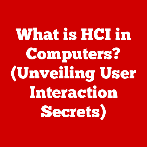 What is HCI in Computers? (Unveiling User Interaction Secrets)